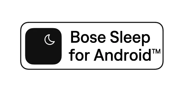 Download the Bose Sleep app for compatible products Bose